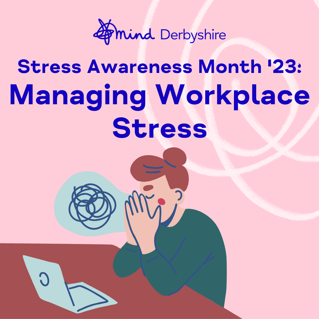 Stress Awareness Month 2023: Managing Workplace Stress - Derbyshire Mind